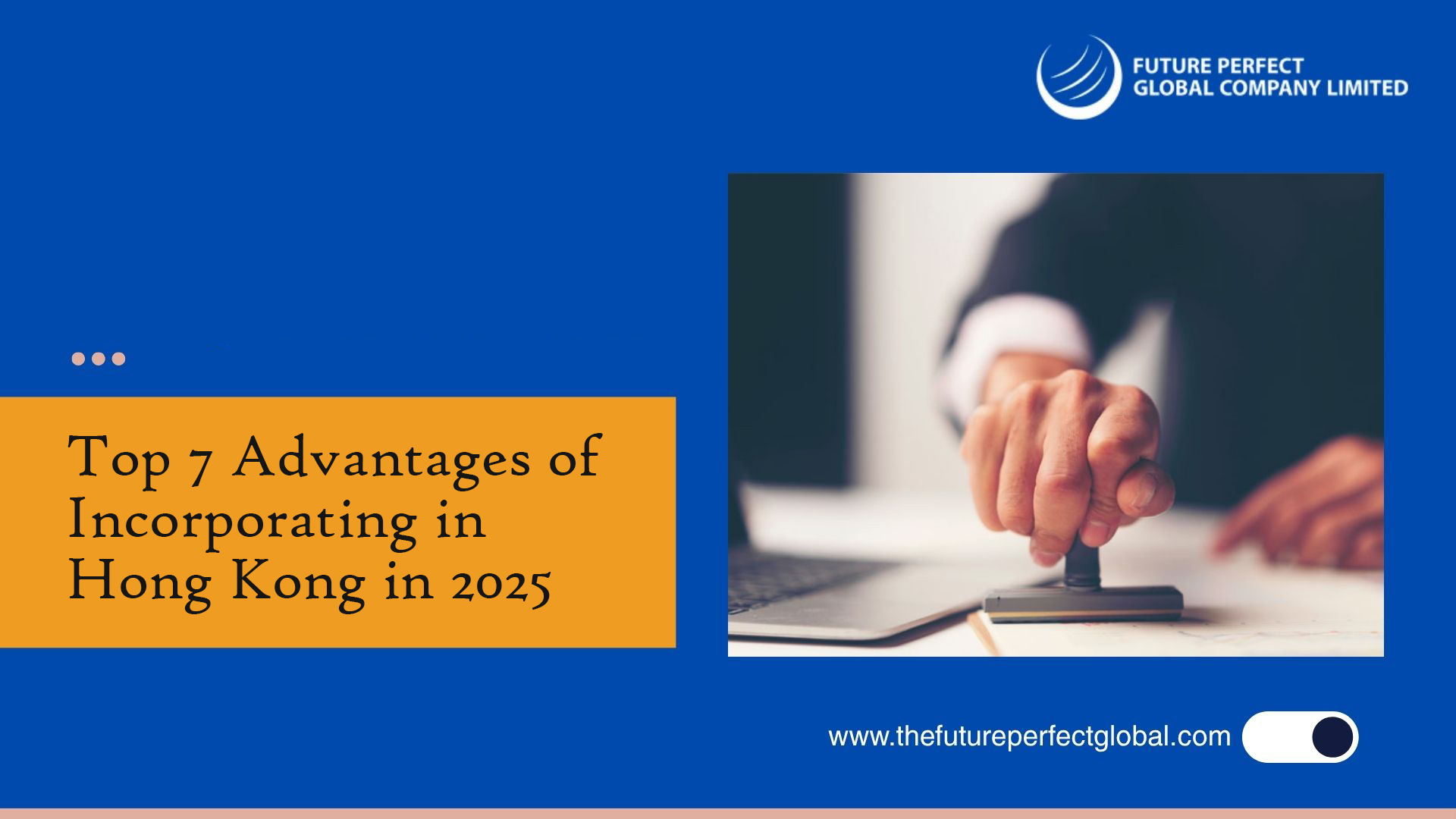 Top 7 Advantages of Incorporating in Hong Kong in 2025