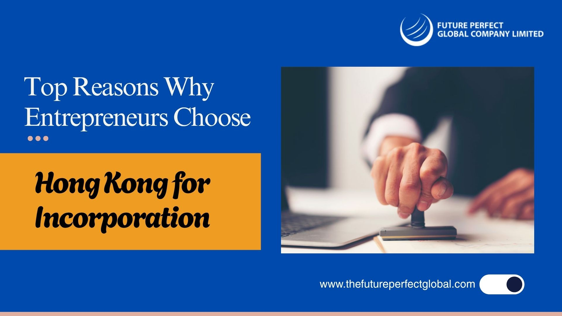 Top Reasons Why Entrepreneurs Choose Hong Kong for Incorporation