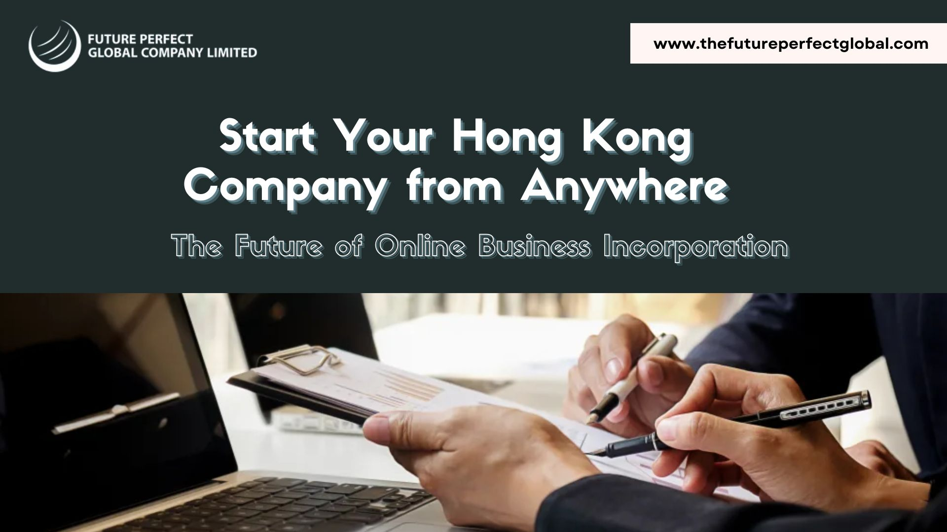 Start Your Hong Kong Company from Anywhere: The Future of Online Business Incorporation