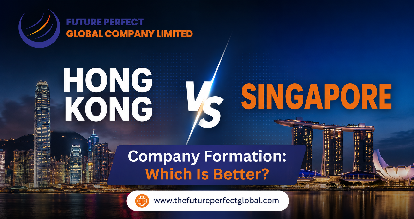 Hong Kong vs Singapore Company Formation: Which Is Better for Your Business?