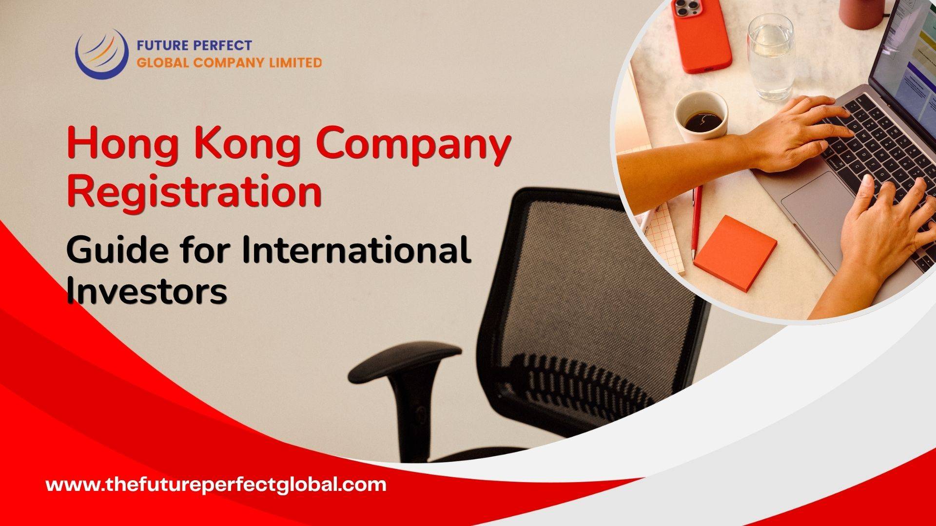 Hong Kong Company Registration Guide for International Investors