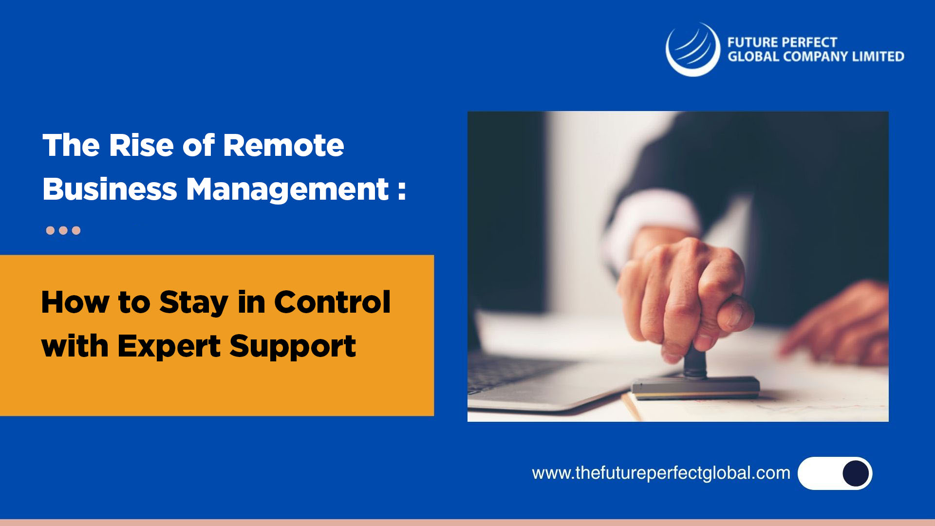 The Rise of Remote Business Management: How to Stay in Control with Expert Support