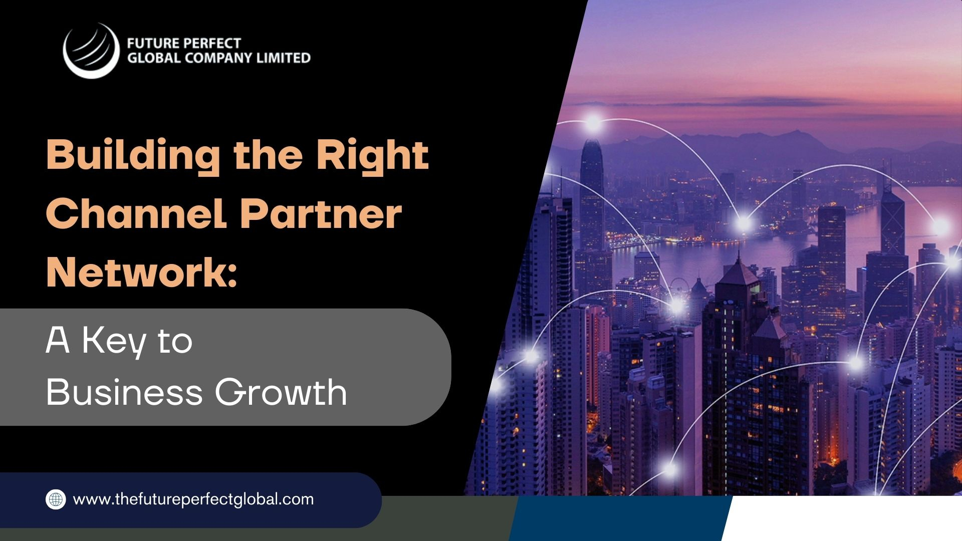 Building the Right Channel Partner Network: A Key to Business Growth