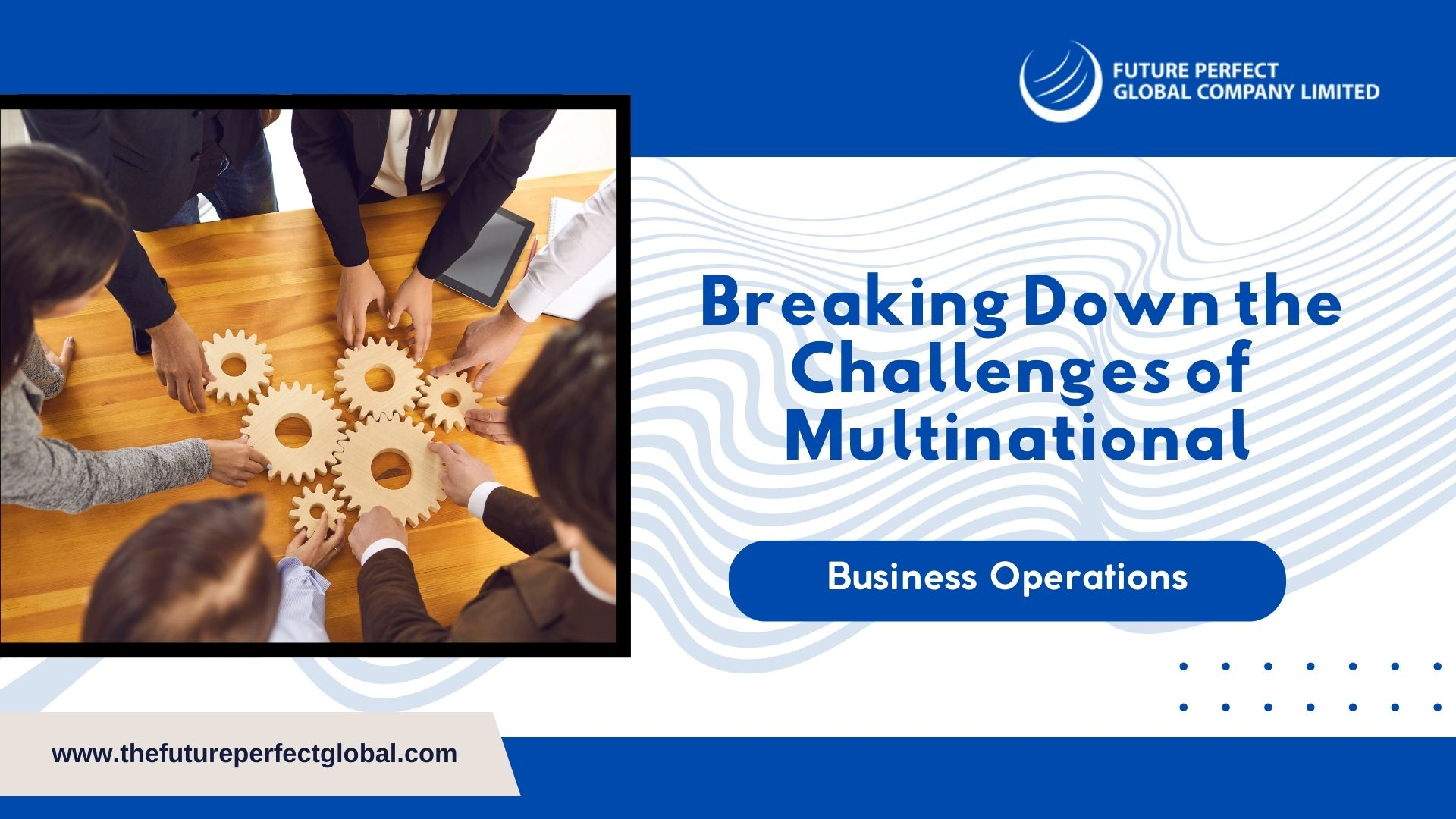 Breaking Down the Challenges of Multinational Business Operations