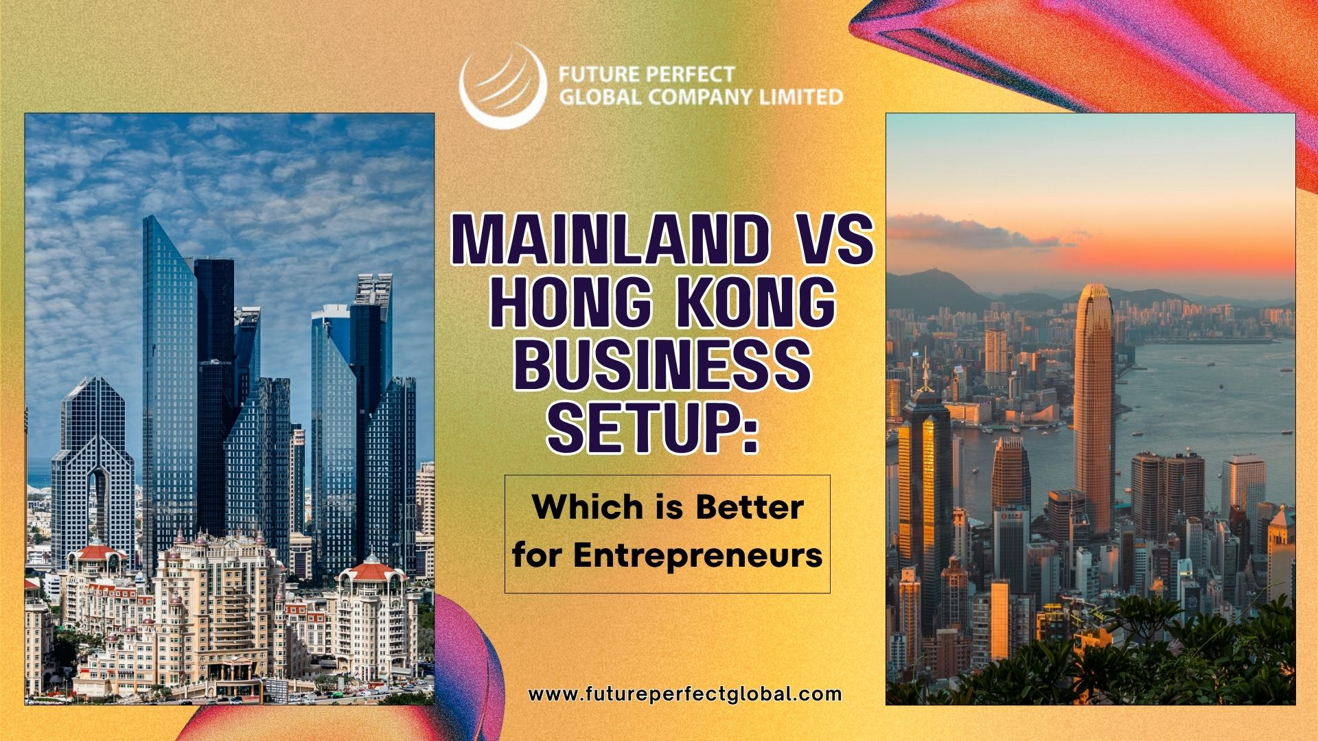 Mainland vs Hong Kong Business Setup | Best Choice for Entrepreneurs